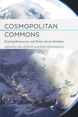Cosmopolitan Commons: Sharing Resources and Risks Across Borders (Infrastruc...