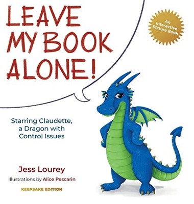 Leave My Book Alone!: Starring Claudette, a Dragon with Control Issues (Clau...