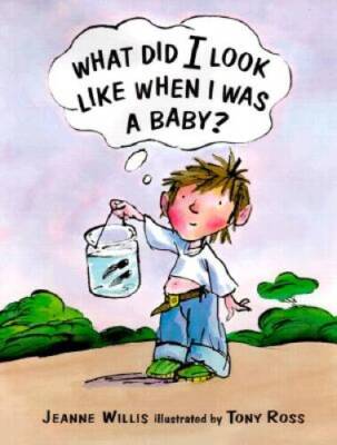 What Did I Look Like When I Was a Baby - Hardcover By Willis, Jeanne - GOOD