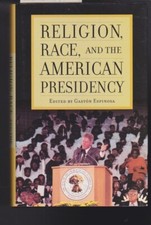 Religion, Race, and the American Presidency Hardcover by Gaston Espinosa NEW