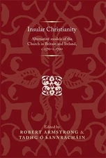 Insular Christianity: Alternative Models of the Church in Britain and Ireland, C