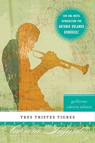 Tres tristes tigres (Esenciales (Essential)) by Infante, Guillermo Cabrera, Good