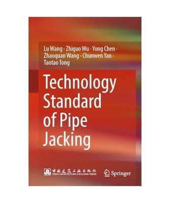 Technology Standard of Pipe Jacking, Lu Wang, Zhiguo Wu, Taotao Tong, Zhaoquan W