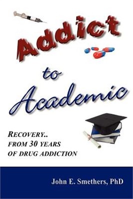 Addict to Academic: Recovery from 30 Years of Drug Addiction (Paperback or Softb