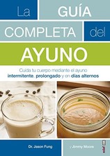 LA GUIA COMPLETA DEL AYUNO (SPANISH EDITION) By Jason Fung & Jimmy Moore *VG+*