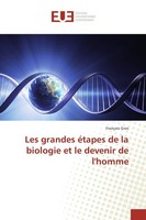 Les Grandes éTapes De La Biologie Et Le Devenir De L'homme FrançOis Gros