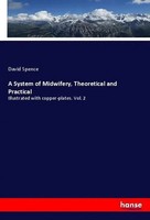 David Spence | A System Of Midwifery, Theoretical And Practical | Taschenbuch
