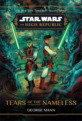 Star Wars: The High Republic: Tears of the Nameless by George Mann - YA Sci-Fi