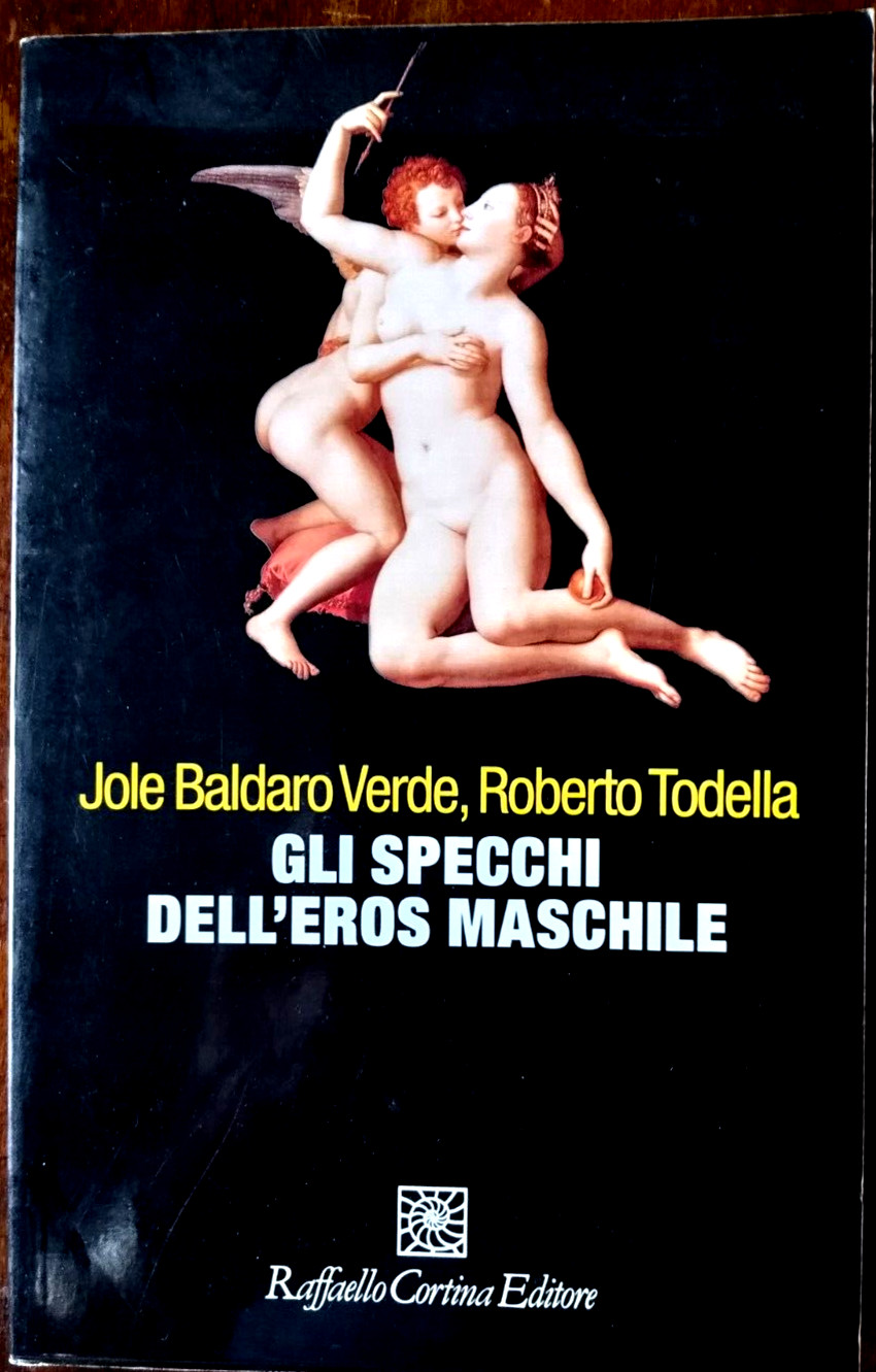 Verde, Todella - GLI SPECCHI DELL'EROS MASCHILE - Cortina 2005 (Prima Edizione)