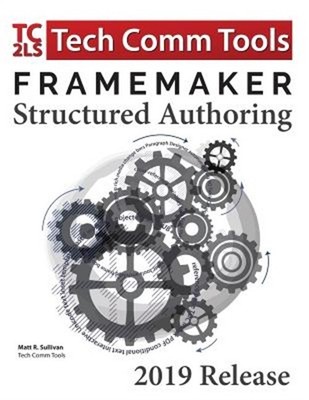 FrameMaker Structured Authoring Workbook (2019 Edition): Updated for FrameMaker