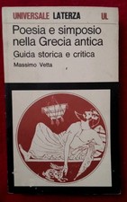 POESIA E SIMPOSIO NELLA GRECIA ANTICA. GUIDA STORICA E CRITICA VETTA MASSIMO