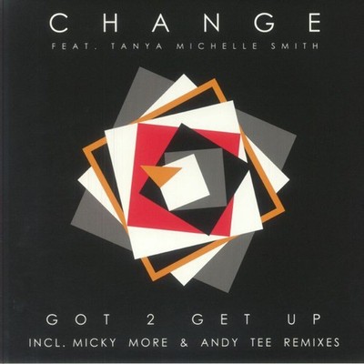Change Feat. Tanya Michelle Smith - Got 2 Get Up (12'')