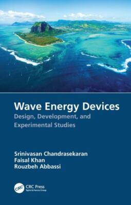 Wave Energy Devices : Design, Development, and Experimental Studies, Hardcove...