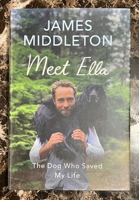 Meet Ella: The Dog Who Saved My Life by James Middleton (2024, Hardcover) - New