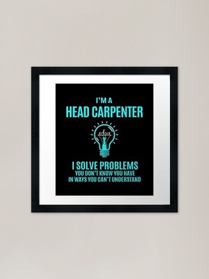 Head Carpenter T-Shirt - I Solve Pr gerahmtes Wandbild Poster Leinwanddruck Bild