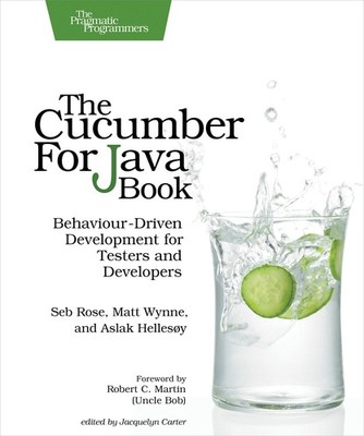 The Cucumber for Java Book: Behaviour-Driven Development for Testers and Dev...