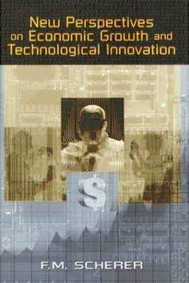 New Perspectives on Economic Growth and Technological Innovation Scherer, F. M.