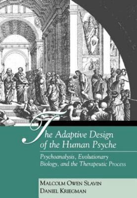 The Adaptive Design of the Human Psyche: Psychoanalysis, Evolutionary Biology, a