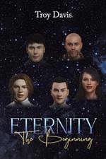 Eternity - The Beginning by Troy Davis NEW BOOK
