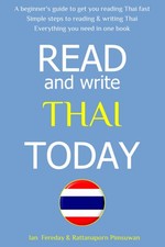 Read Write Thai Today: The Easiest and Quickest Method to Learn to Read Thai