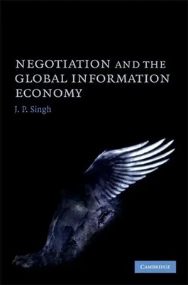 J. P. Singh | Negotiation and the Global Information Economy | Buch | Englisch