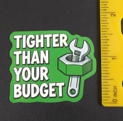 Tighter Than Your Budget Novelty Sticker (AT)