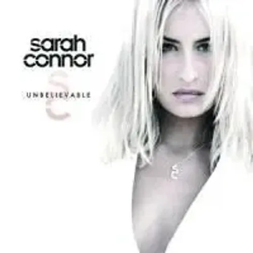 Unbelievable | Sarah Connor | Deutsch | Audio-Cd | Cd | 2007 | Ean 0602517258532-image