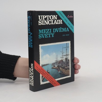 Mezi dvěma světy 1. část  |  Upton Sinclair