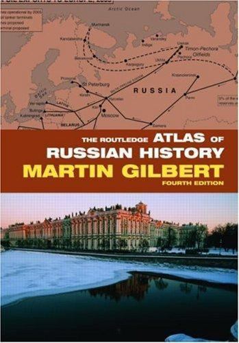 The Routledge Atlas of Russian History (Routledge Historical Atlases), Gilbert,