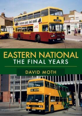 Eastern National: The Final Years [paperback] Moth, David [Aug 15, 2018]
