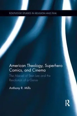 Anthony Mills | American Theology, Superhero Comics, and Cinema | Taschenbuch