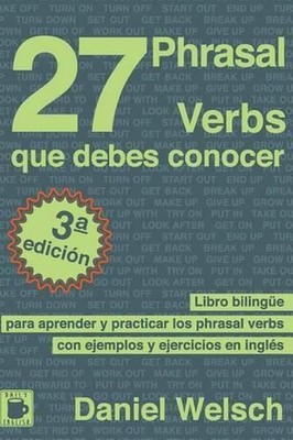 27 Phrasal Verbs Que Debes Conocer: Libro biling?e para aprender y practicar los