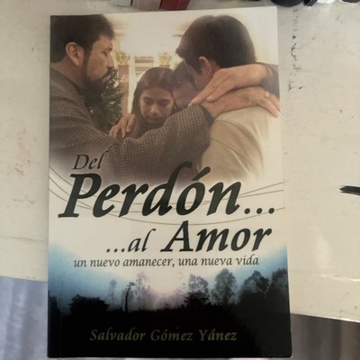 Del Perdón al Amor Hno.  Salvador Gómez Yánez - LIBRO
