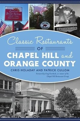 Chris Holaday Classic Restaurants of Chapel Hill and Orange County (Taschenbuch)