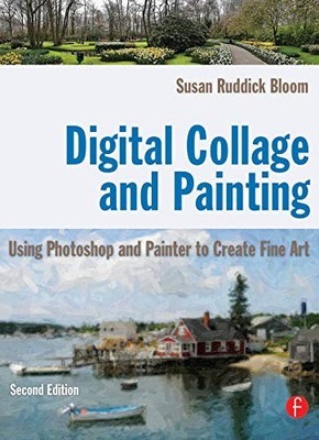 Digital Collage and Painting: Using..., Ruddick Bloom, 