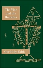 The Vine and the Branches: Our Holy Faith Series (Hardback or Cased Book)