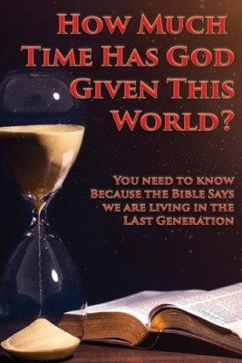 How Much Time Has God Given This World? by Kenneth, Charles [Paperback]