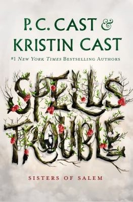 Spells Trouble : Sisters of Salem Hardcover Kristin, Cast, P. C.