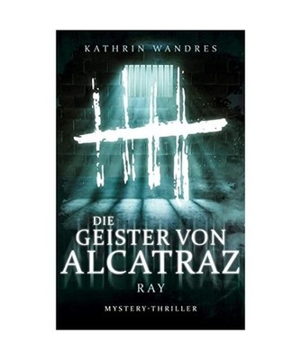 Die Geister von Alcatraz: Ray: Ray, Wandres, Kathrin