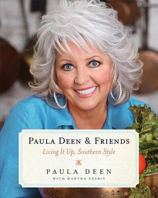 Paula Deen & Friends: Living It Up, Southern Style by Martha Nesbit (English) Pa