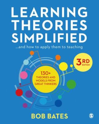 Learning Theories Simplified : And How to Apply Them to Teaching, Hardcover b...