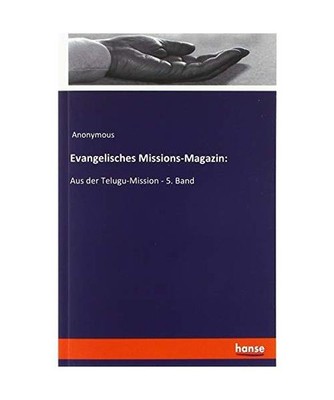 Evangelisches Missions-Magazin:: Aus der Telugu-Mission - 5. Band: Aus der Telug