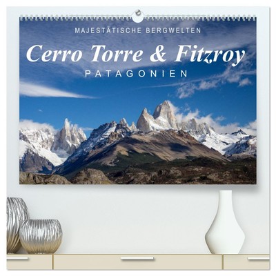 Frank Tschöpe | Majestätische Bergwelten Cerro Torre & Fitzroy Patagonien...