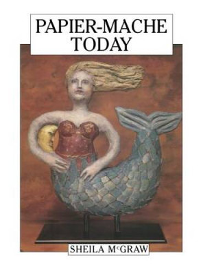 Papier-Mache Today - Paperback By McGraw, Sheila - ACCEPTABLE