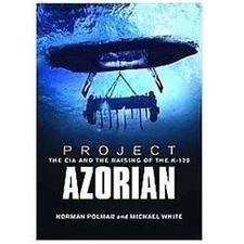 Project Azorian: The CIA and the Raising of the K-129