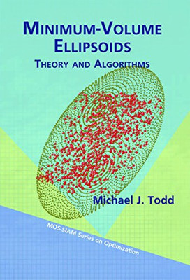 Minimum-Volume Ellipsoids: Theory and Algorithms (MPS-S - Paperback NEW Michael