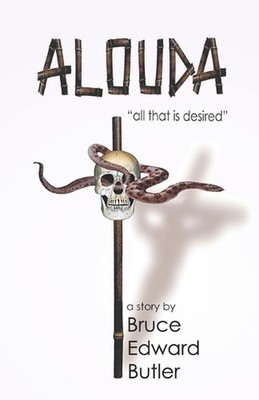 Alouda: ''all that is desired'' by Bruce Edward Butler (English) Paperback Book