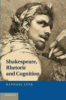 Shakespeare, Rhetoric and Cognition Lyne Paperback Cambridge University Press