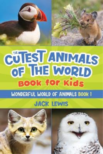 Jack Lewis The Cutest Animals of the World Book for Kids (Tascabile)