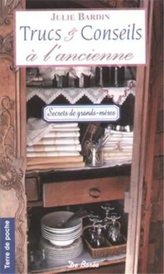 Trucs et conseils à l'ancienne : Astuces pour bien-vivre et bien-recevoir chez s